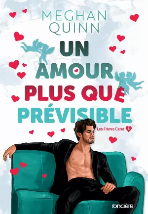 Meghan Quinn - Les Frères Cane, Tome 3 : Un amour plus que prévisible